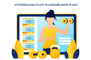 Top 25 Fitness Goals to Get in Awesome Shape in 2023 and Beyond